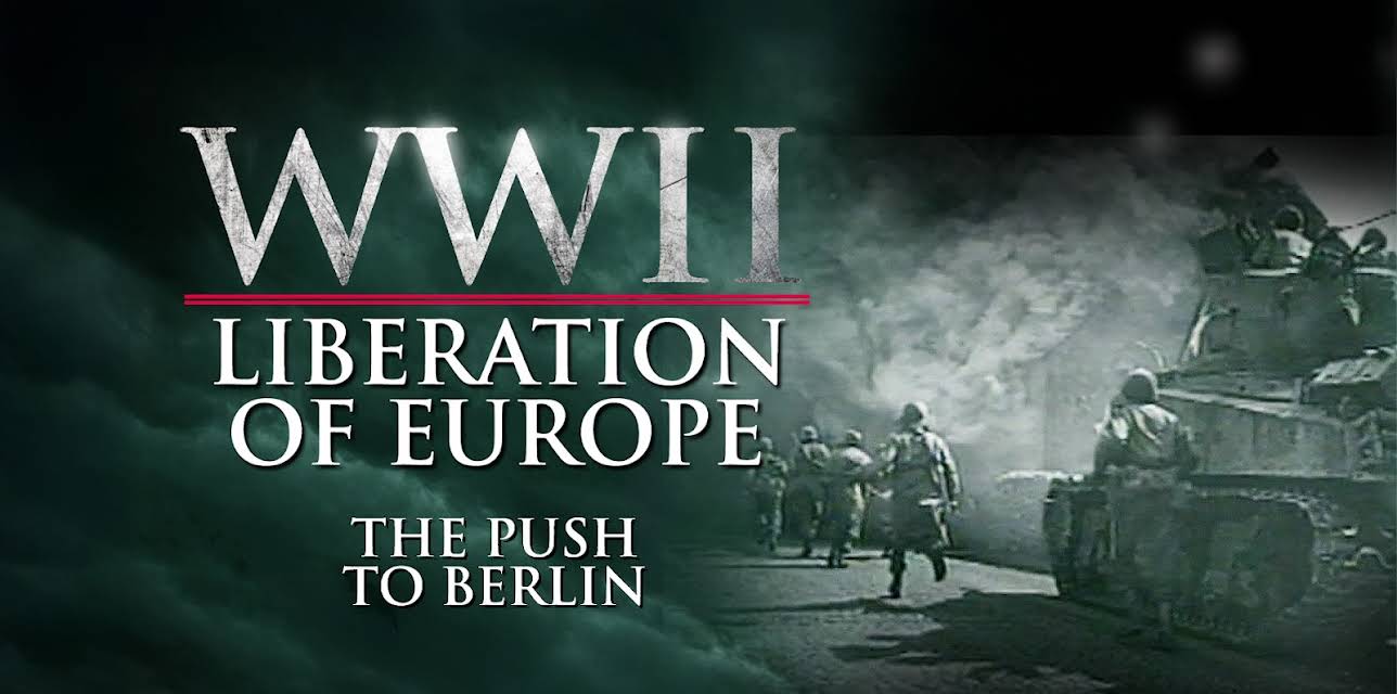 WWII Liberation of Europe - The Push to Berlin (2020)