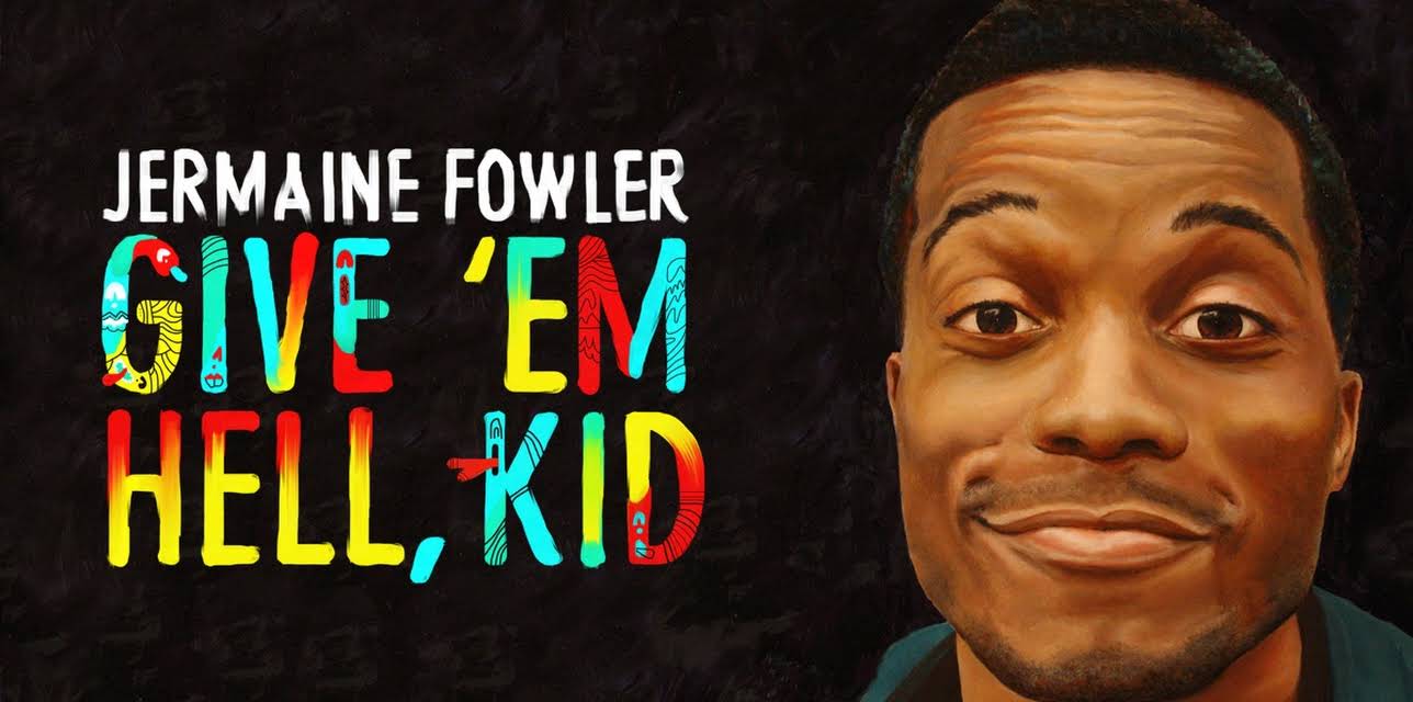 Jermaine Fowler: Give 'Em Hell, Kid (2015)