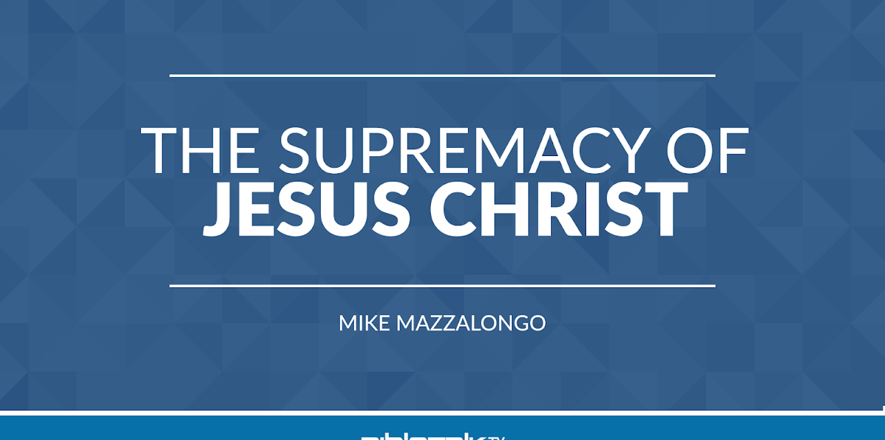 The Supremacy of Jesus Christ