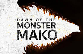 Dawn of the Monster Mako: Dawn of the Monster Mako