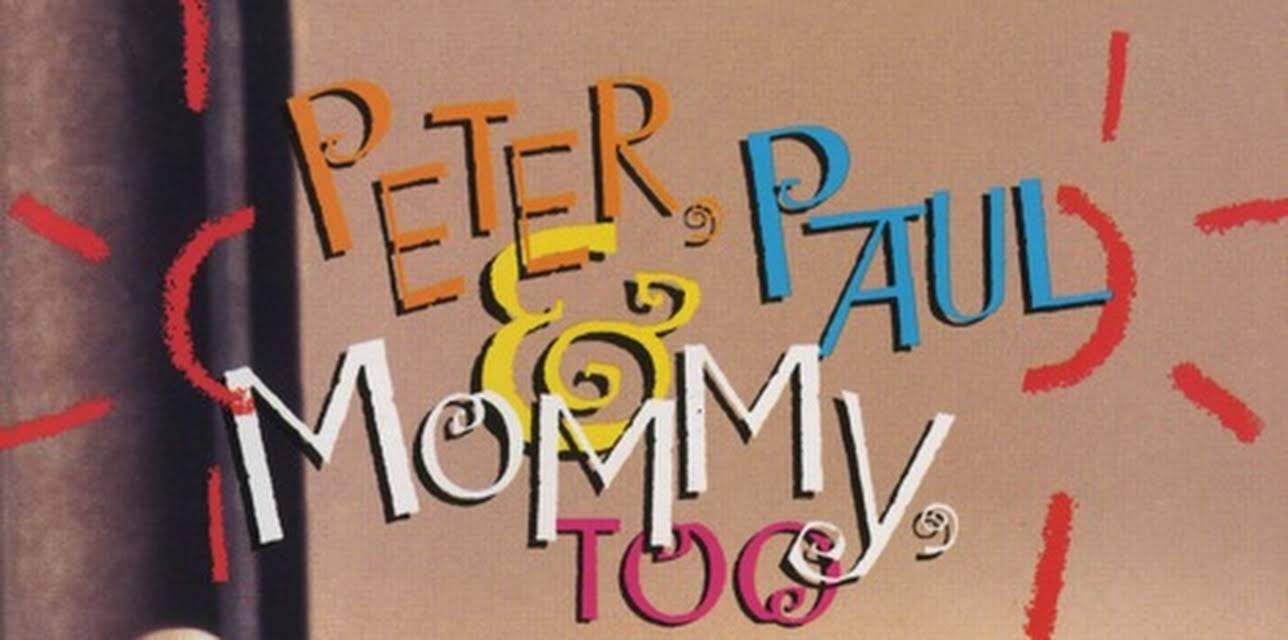 Peter, Paul And Mary - Peter, Paul And Mommy Too (1993)