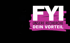 FYI - Unsere Recherche, Dein Vorteil