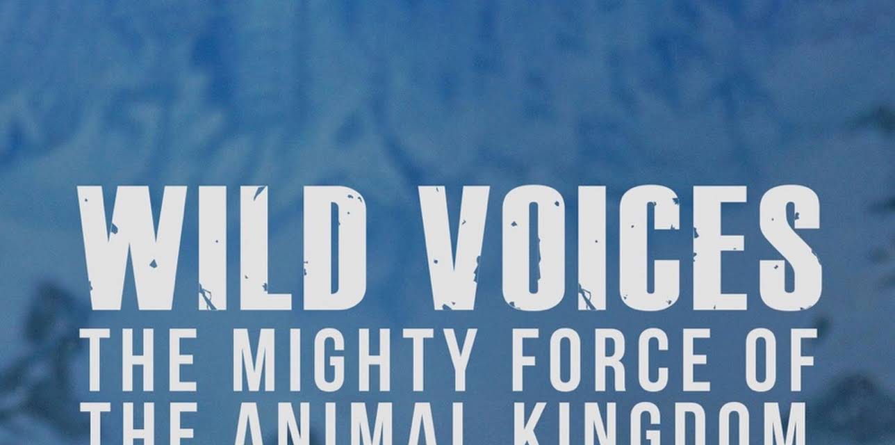 Wild Voices: The Mighty Force of the Animal Kingdom (2024)