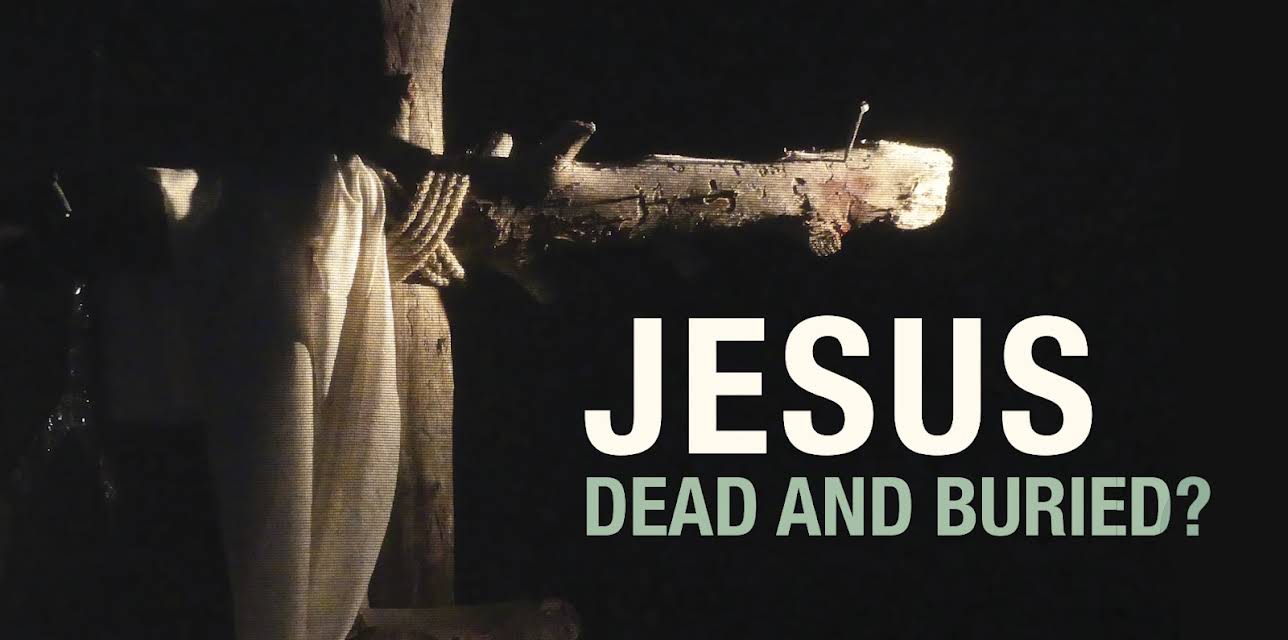 Jesus Dead and Buried?