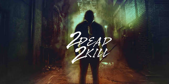 2 Dead 2 Kill (2013)