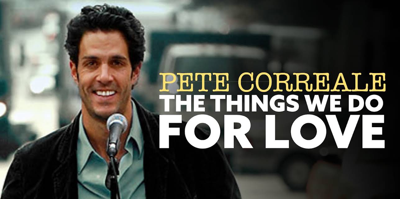 Pete Correale: The Things We Do For Love (2009)