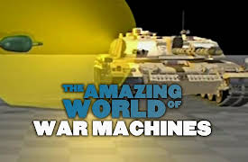 The Amazing World Of War Machines: Tanks & Armored Vehicles