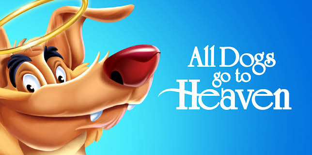 All Dogs Go to Heaven (1989)
