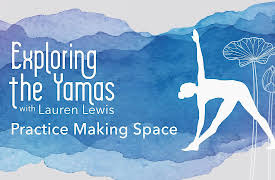 Exploring The Yamas- Season 1: Practice Making Space