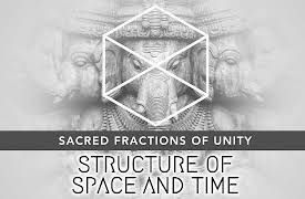 Structure of Space and Time: Sacred Fractions of Unity