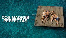 MAD DRAMA: 'DOS MADRES PERFECTAS'