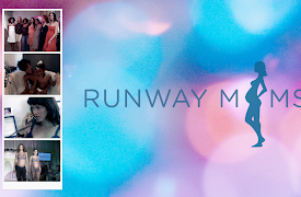 Runway Moms: Big Changes