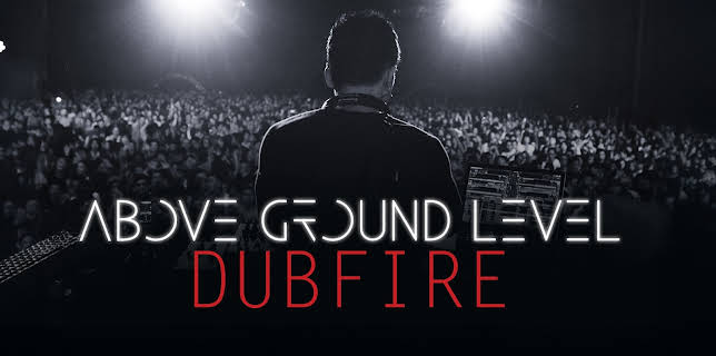 Above Ground Level: Dubfire (2017)