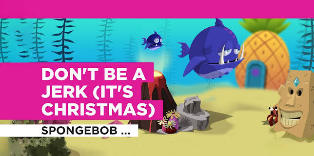Don't Be A Jerk (It's Christmas) in the Style of SpongeBob SquarePants (2009)