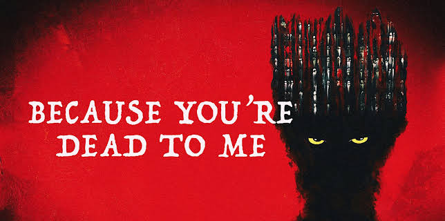 Because You're Dead to Me (2022)