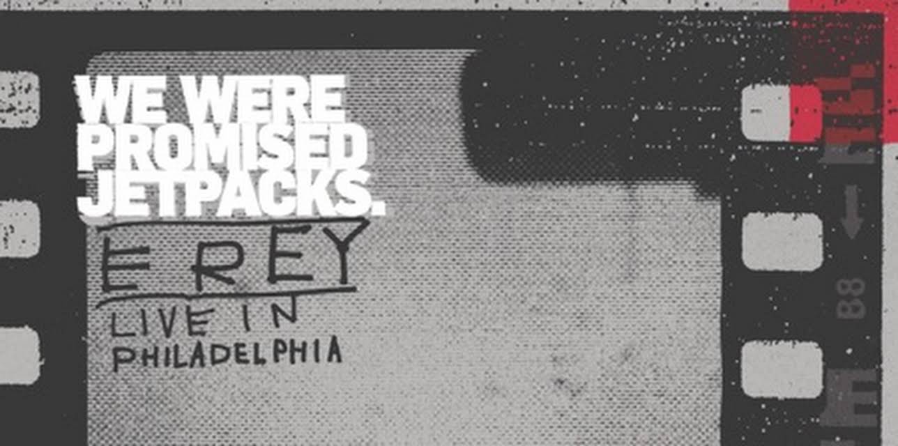 We Were Promised Jetpacks: E Rey - Live In Philadelphia (2014)