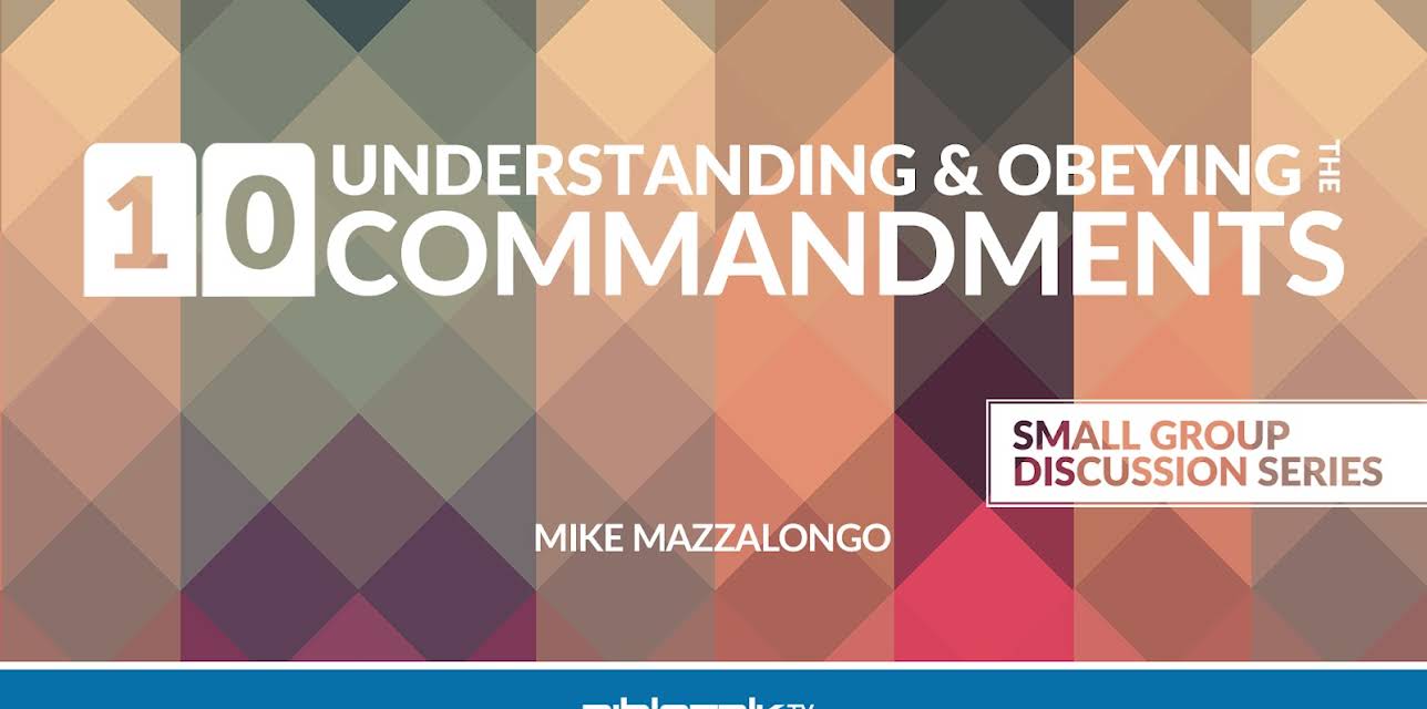 Understanding and Obeying the 10 Commandments