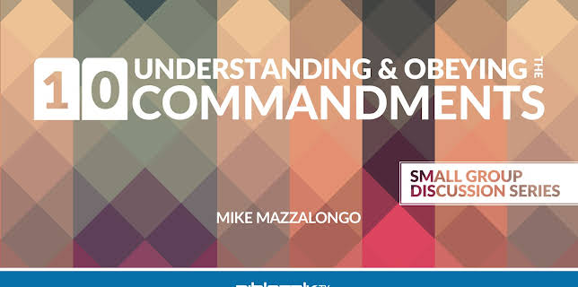 Understanding and Obeying the 10 Commandments