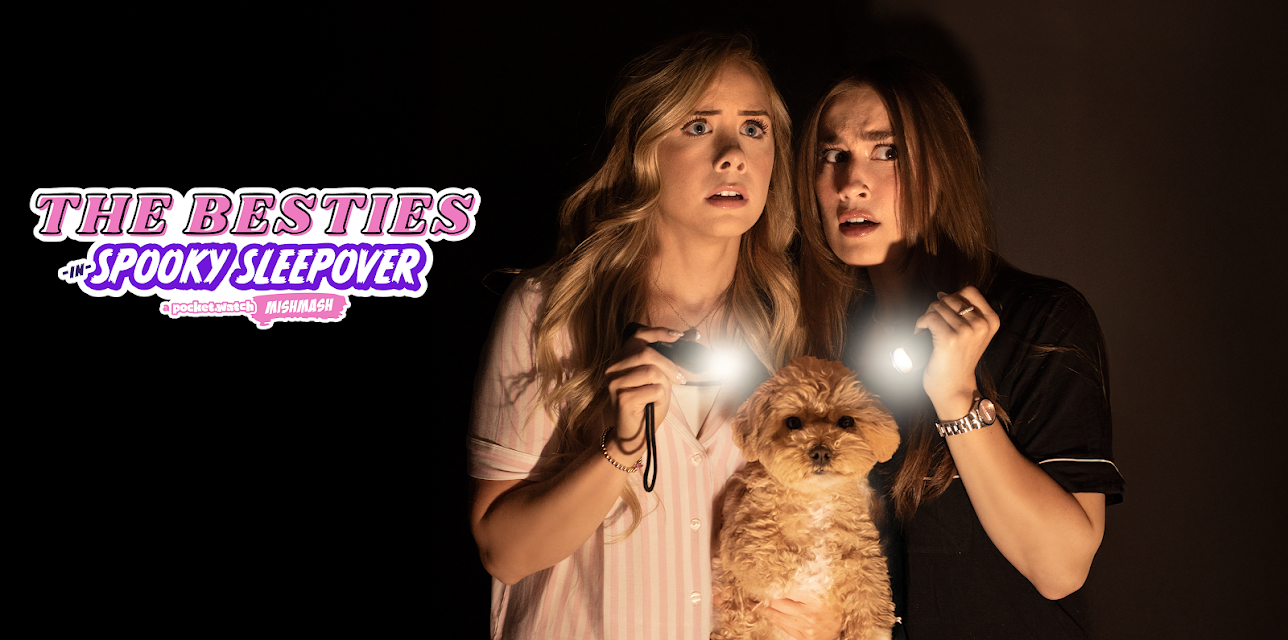 The Besties in Spooky Sleepover: a pocket.watch mishmash