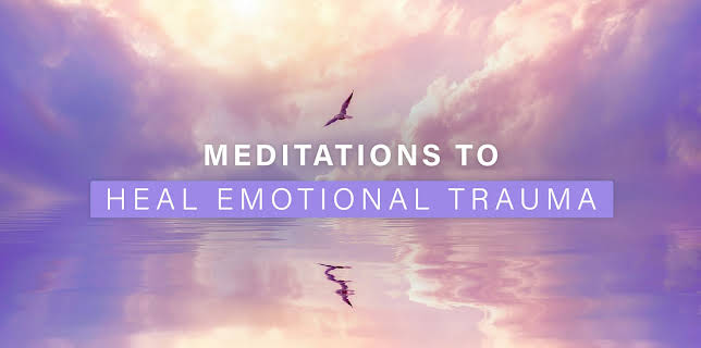Meditations to Heal Emotional Trauma