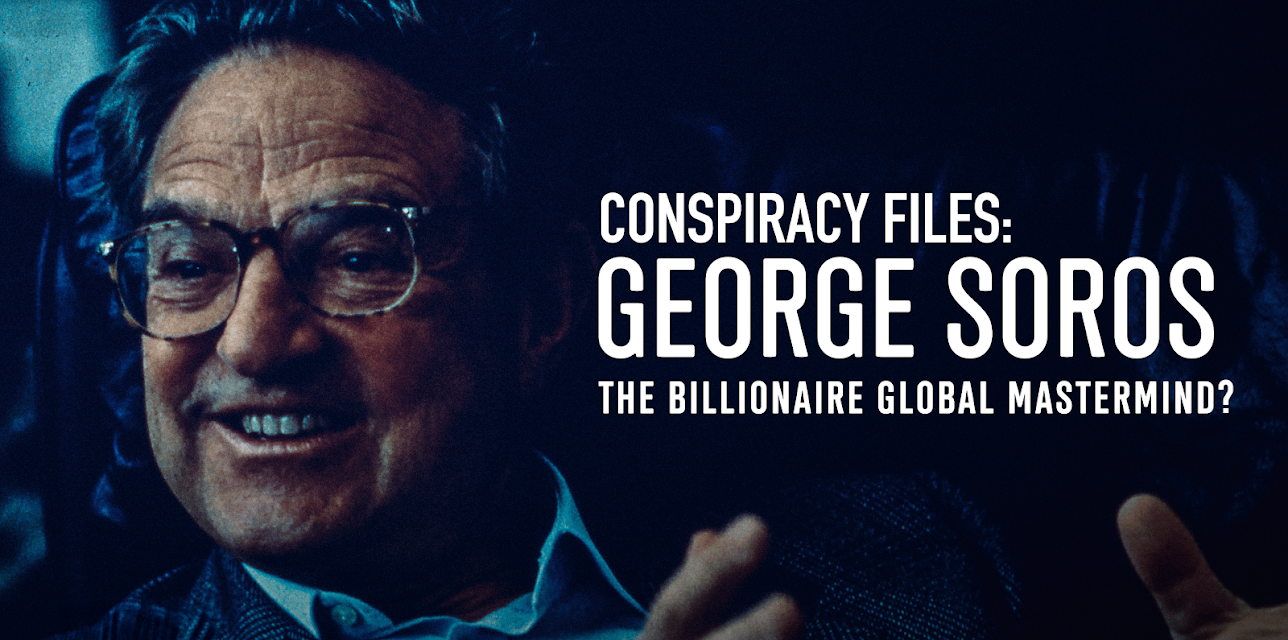 Conspiracy Files: George Soros - The Billionaire Global Mastermind? (2019)