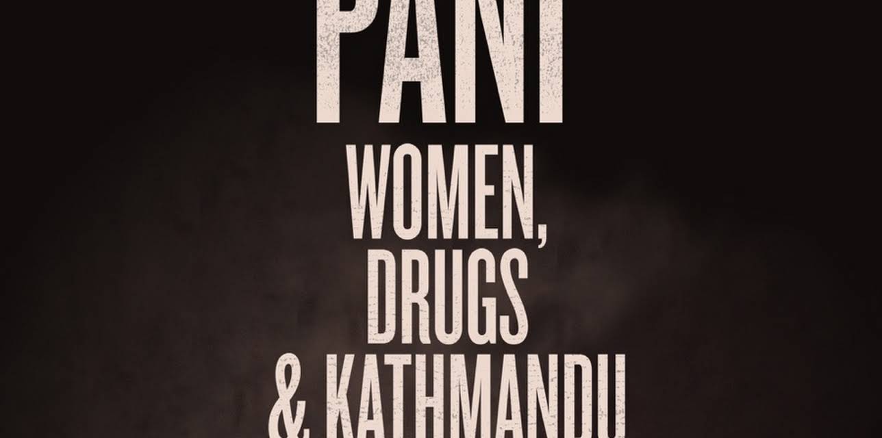Pani: Women, Drugs and Kathmandu (2018)