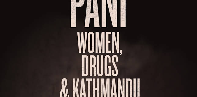 Pani: Women, Drugs and Kathmandu (2018)