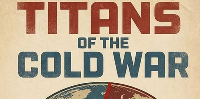 Titans of the Cold War
