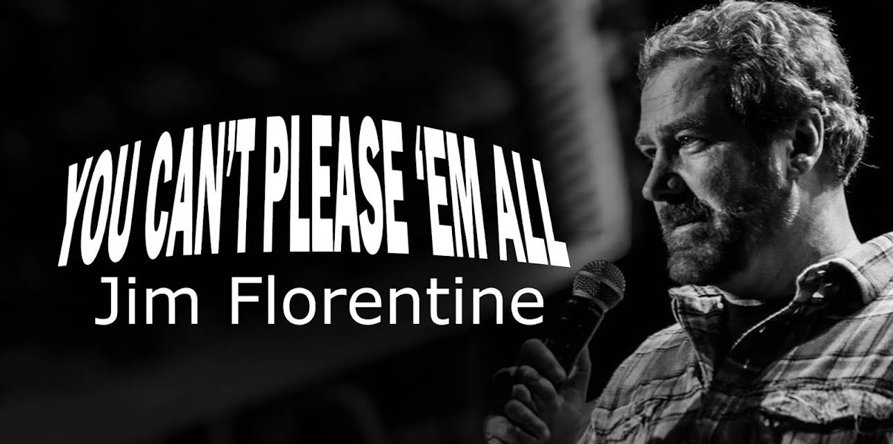 Jim Florentine: You Can't Please 'Em All (2024)