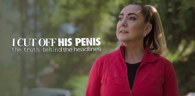 I Cut Off His Penis: The Truth Behind the Headlines S1