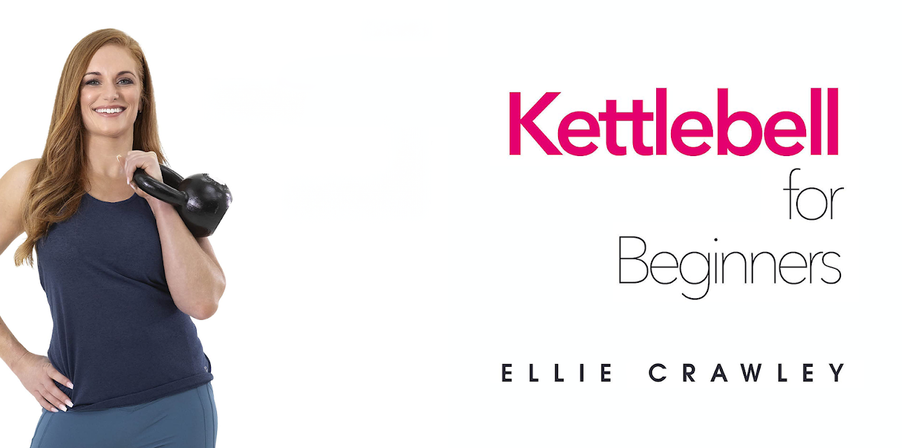 Ellie Crawley: Kettlebell for Beginners - Workout 3: Upper Body (2020)