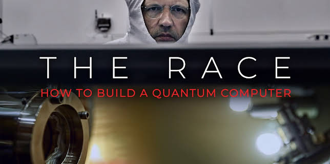 The Race: How to Build a Quantum Computer (2019)