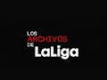 Los archivos de LaLiga