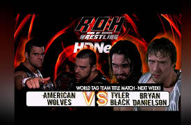 Ring Of Honor Wrestling Season One: American Wolves vs. Tyler Black & Bryan Danielson