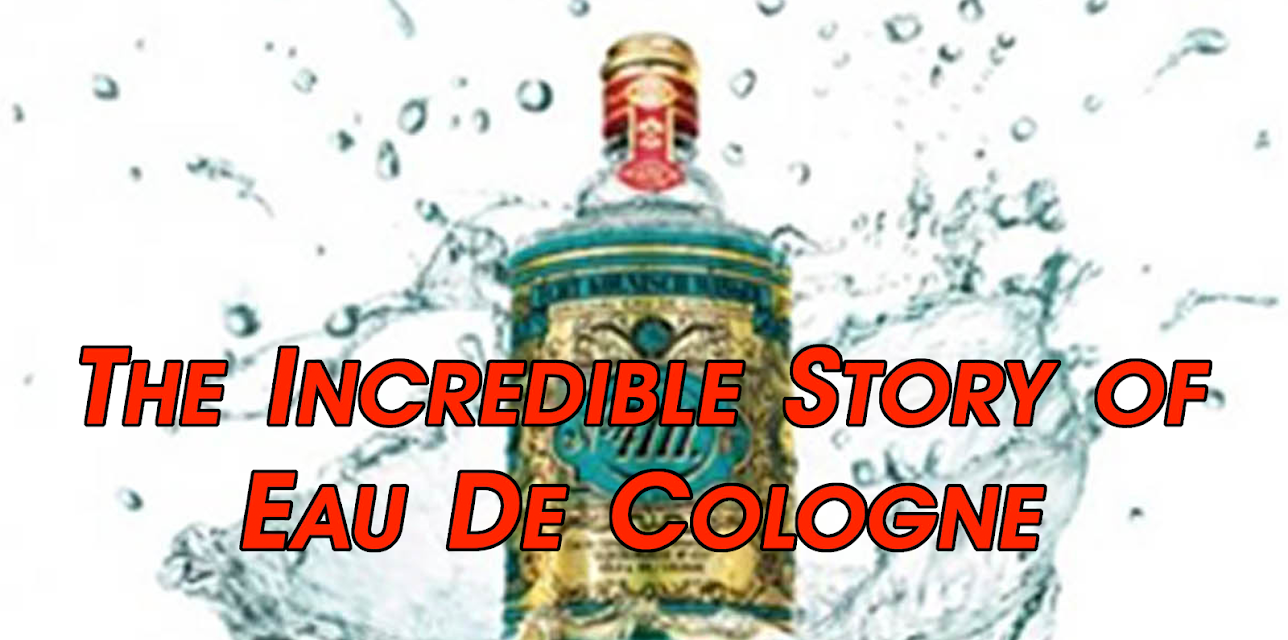 The Incredible Story of Eau De Cologne (2017)