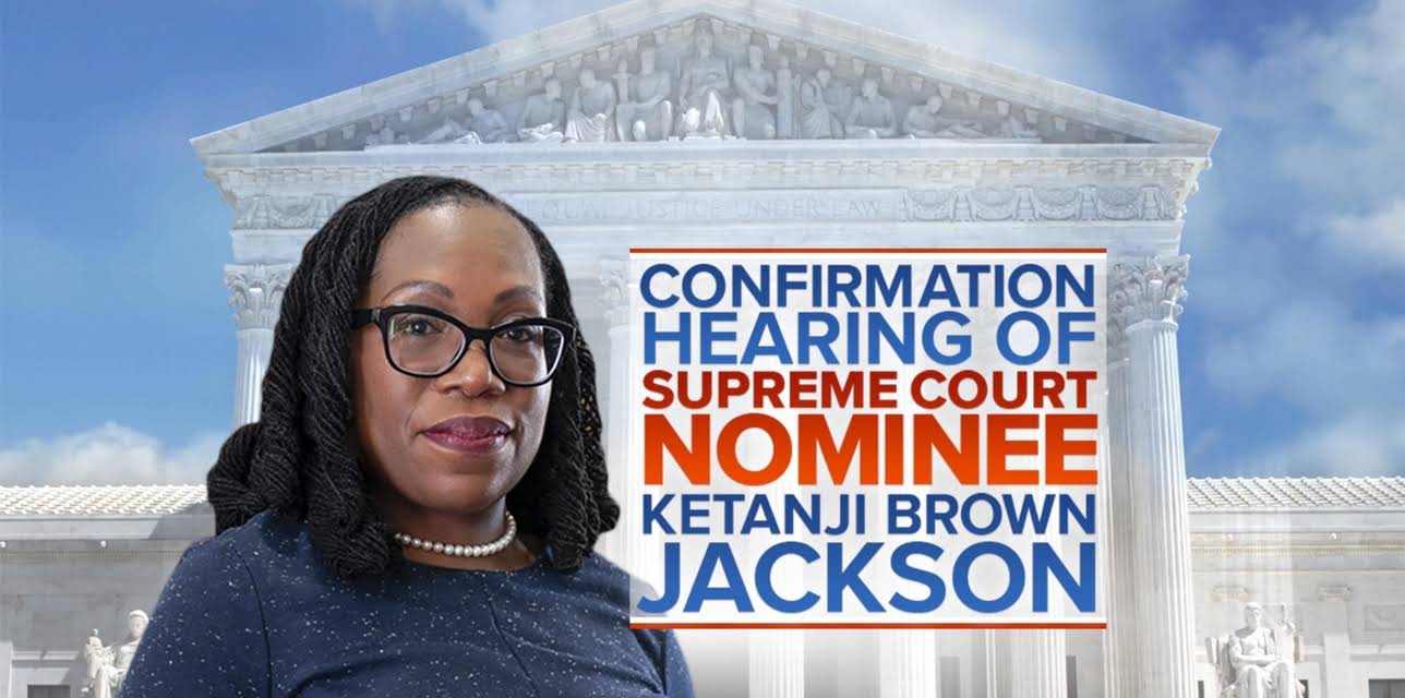 Confirmation Hearing of Supreme Court Nominee Ketanji Brown Jackson
