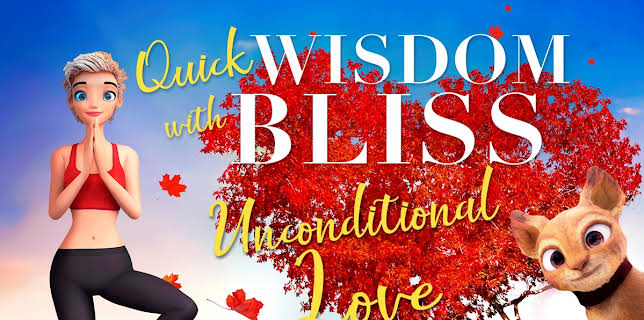 Quick Wisdom With Bliss: Unconditional Love (2021)