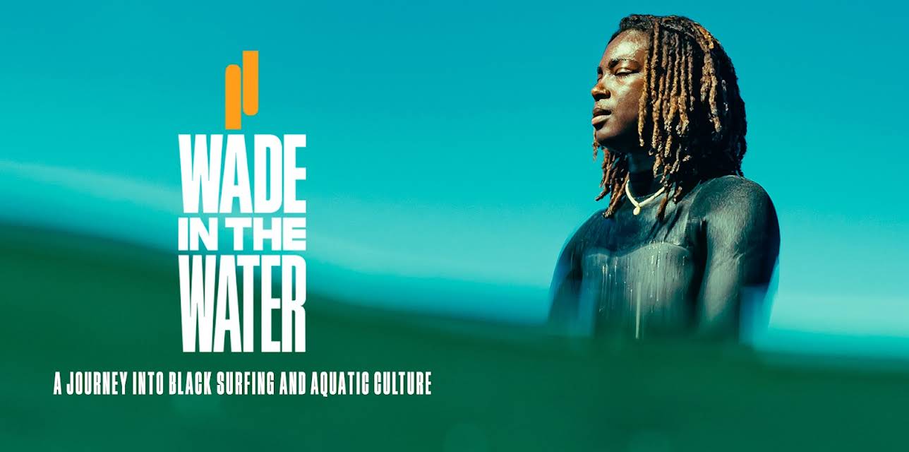 Wade in the Water: A Journey into Black Surfing and Aquatic Culture (2024)