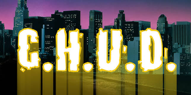 C.H.U.D (1984)