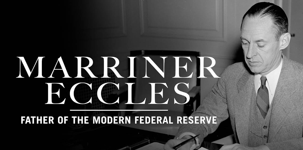 Marriner Eccles: Father of the Modern Federal Reserve (2021)