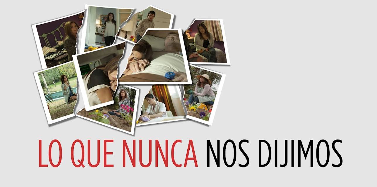 Lo Que Nunca nos Dijimos (2016)