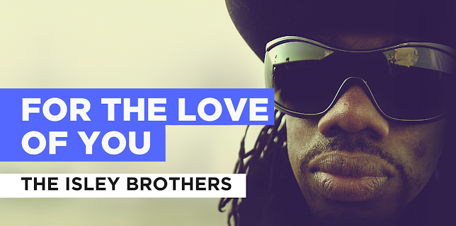 For The Love Of You in the Style of The Isley Brothers (1975)