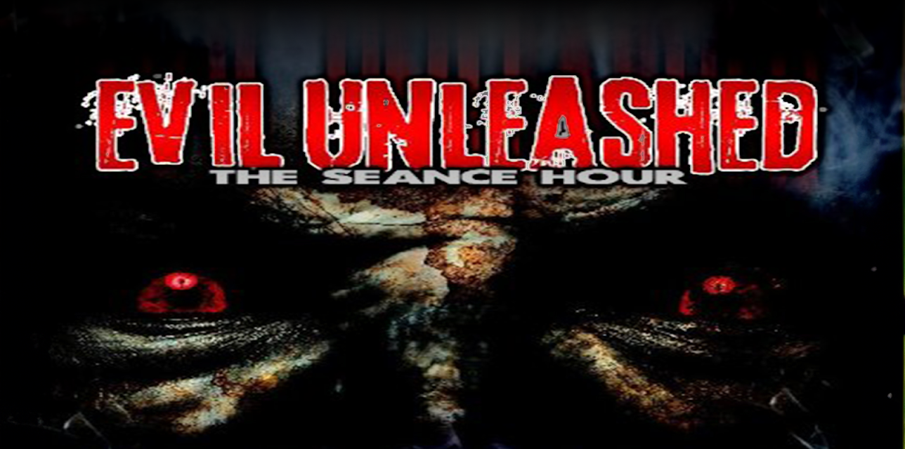 Evil Unleashed: The Seance Hour (2013)