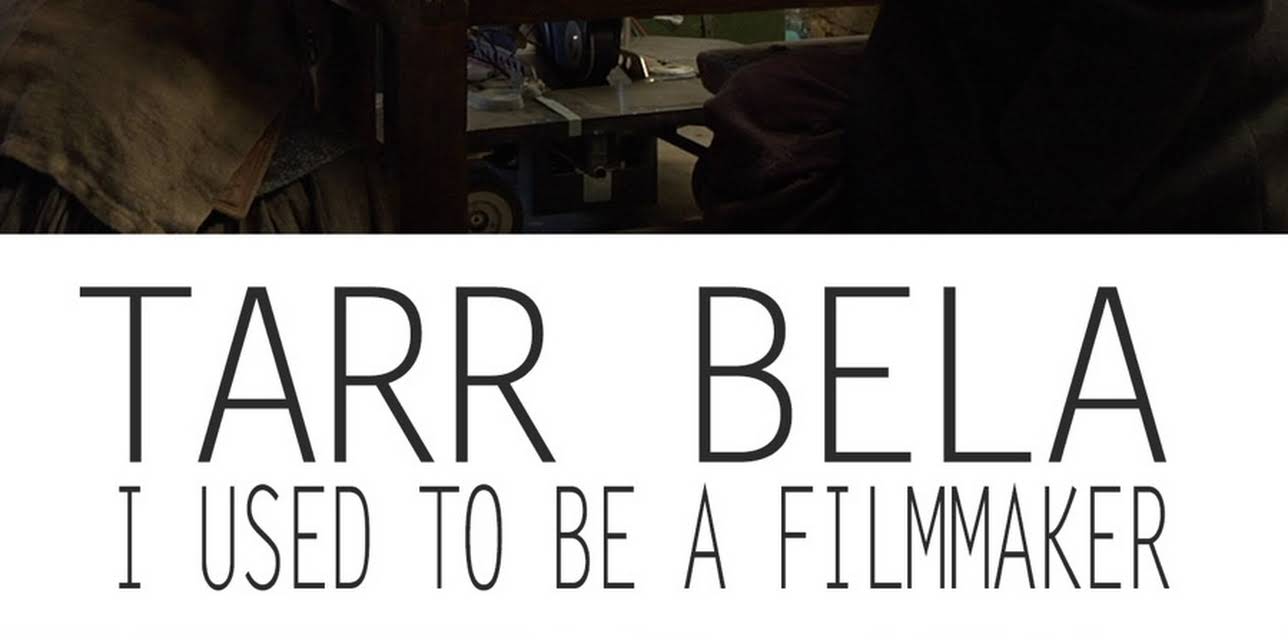 Tarr Bela, I Used To Be a Filmmaker (2014)