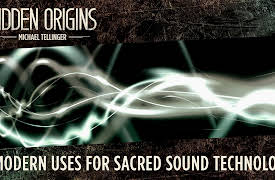 Hidden Origins: Modern Uses for Sacred Sound Technology