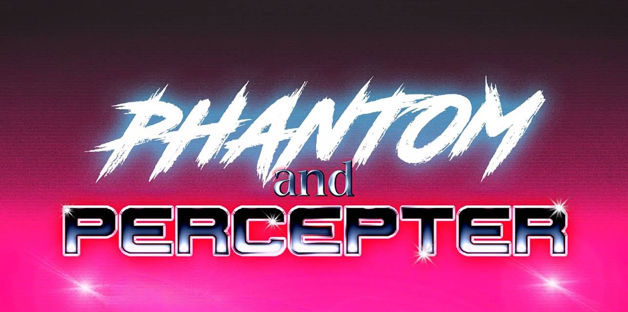 Phantom and Percepter (2025)