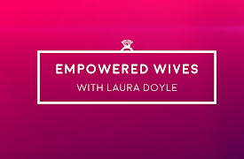 Empowered Wives with Laura Doyle: Marissa