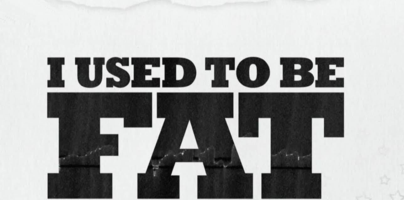 I Used to Be Fat