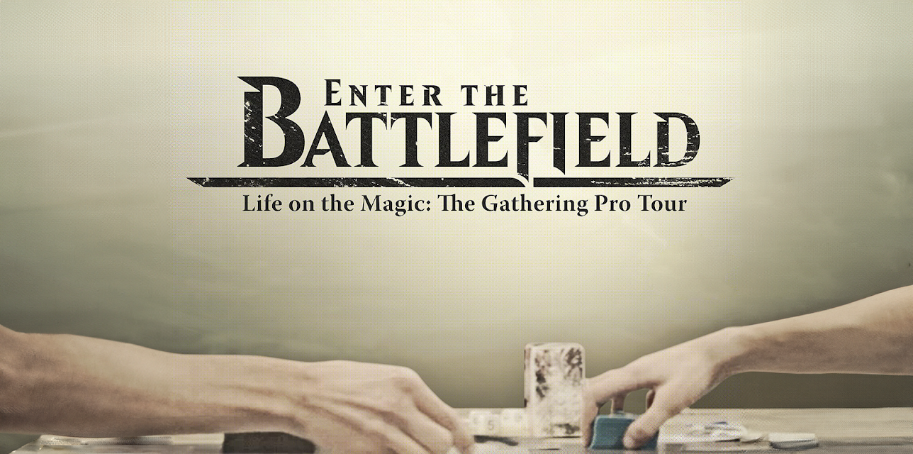 Enter The Battlefield: Life On The Magic - The Gathering Pro Tour (2016)