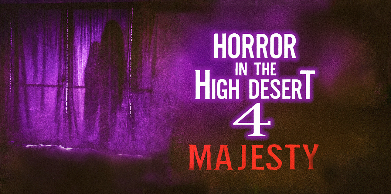 Horror in the High Desert 4: Majesty (2025)